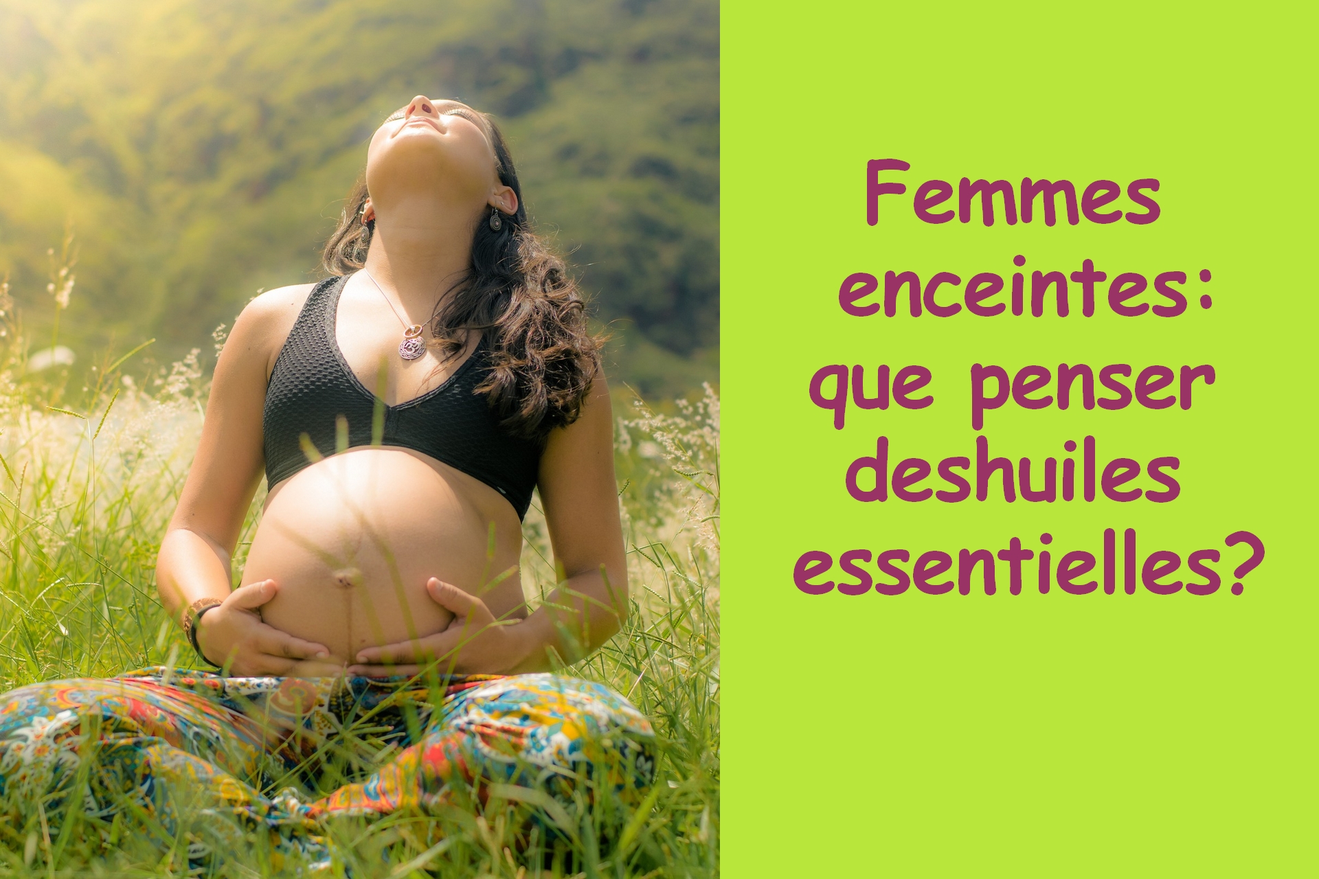 Femme enceinte et huiles essentielles : interdites ?